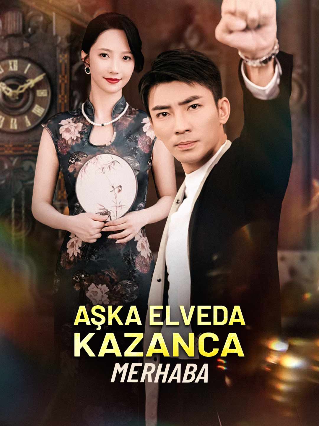 AŞKA ELVEDA :KAZANCA MERHABA